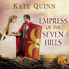 Empress of the Seven Hills Audiobook, by Kate Quinn
