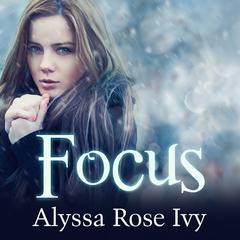 Focus: Book Two of the Crescent Chronicles Audiobook, by Alyssa Rose Ivy