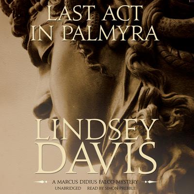 Last Act in Palmyra: A Marcus Didius Falco Mystery Audiobook, by 