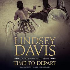 Time to Depart: A Marcus Didius Falco Mystery Audiobook, by Lindsey Davis