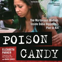 Poison Candy: The Murderous Madam; Inside Dalia Dippolito’s Plot to Kill Audiobook, by Elizabeth Parker