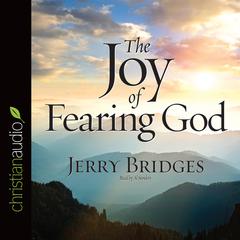 Joy of Fearing God Audiobook, by Jerry Bridges