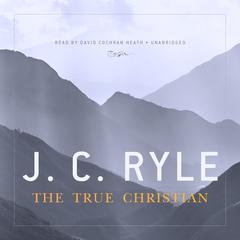 The True Christian Audiobook, by J. C. Ryle