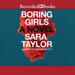 Boring Girls: A Novel Audiobook, by Sara Taylor