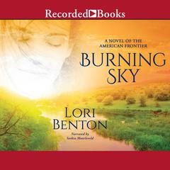 Burning Sky: A Novel of the American Frontier Audiobook, by Lori Benton