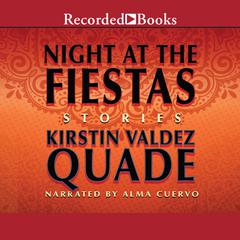 Night at the Fiestas: Stories Audiobook, by Kirstin Valdez Quade