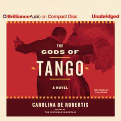 The Gods of Tango: A Novel Audiobook, by Carolina De Robertis