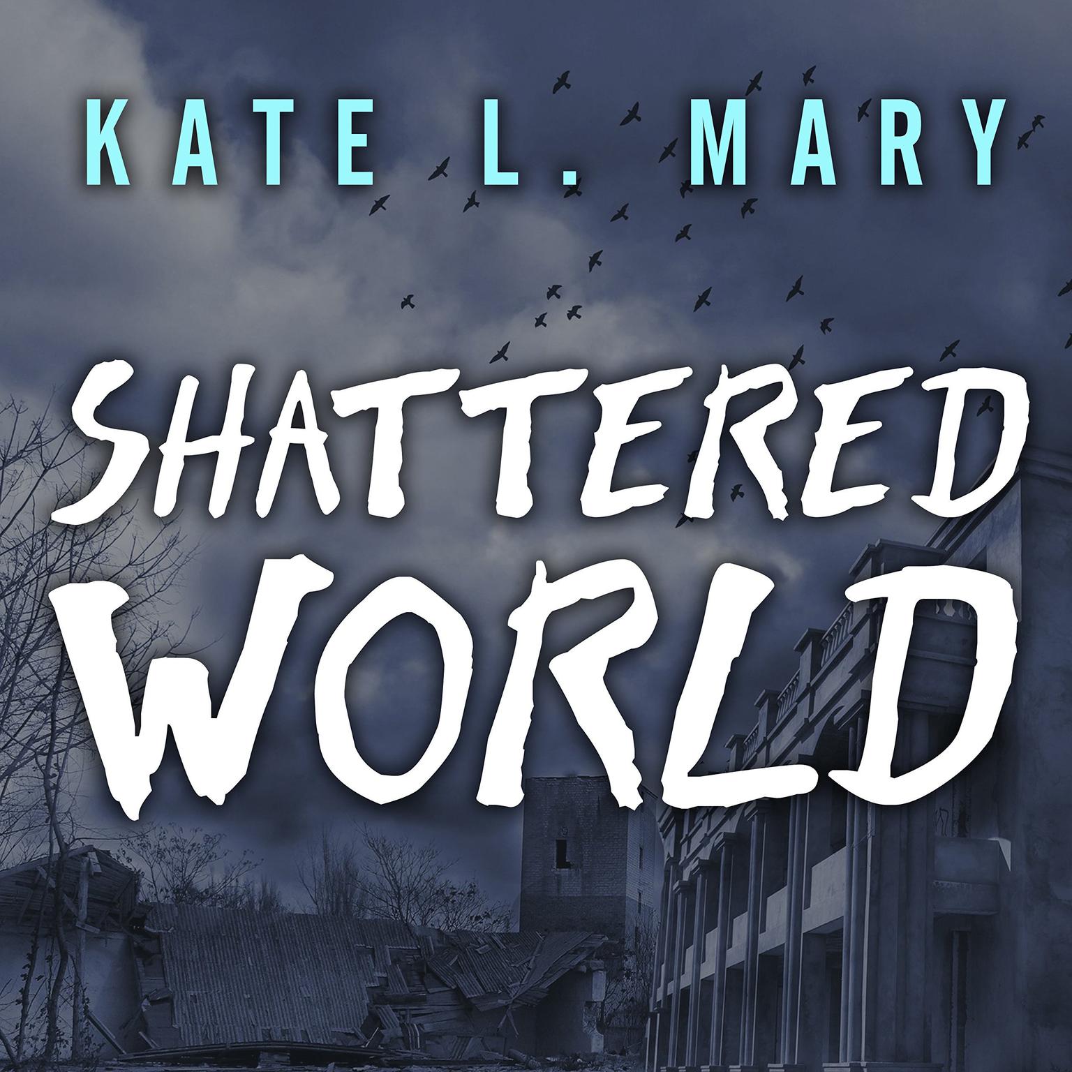 Shattered World Audiobook, by Kate L. Mary