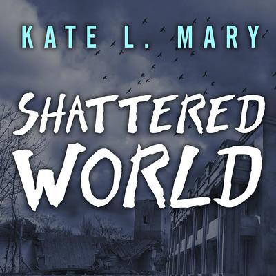 Shattered World Audiobook, by Kate L. Mary