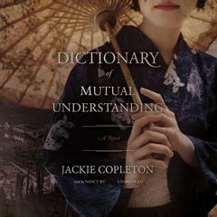 A Dictionary of Mutual Understanding: A Novel Audiobook, by Jackie Copleton