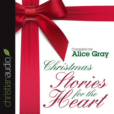 Christmas Stories for the Heart Audiobook, by Alice Gray