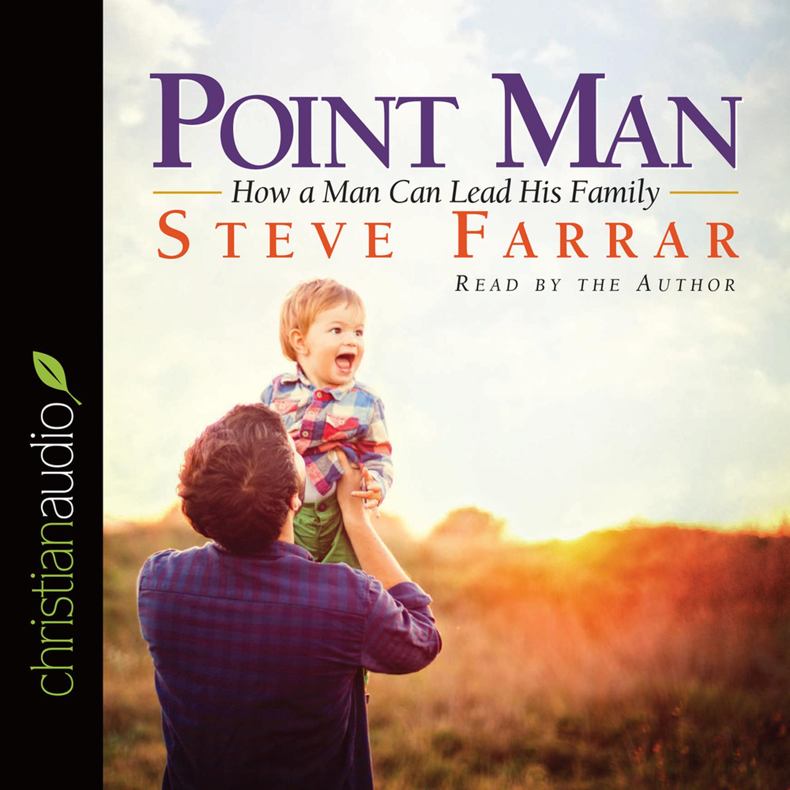 Point Man (Abridged): How a Man Can Lead His Family Audiobook, by Steve Farrar
