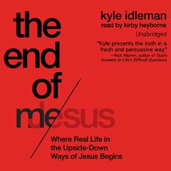 End of Me: Where Real Life in the Upside-Down Ways of Jesus Begins Audiobook, by 