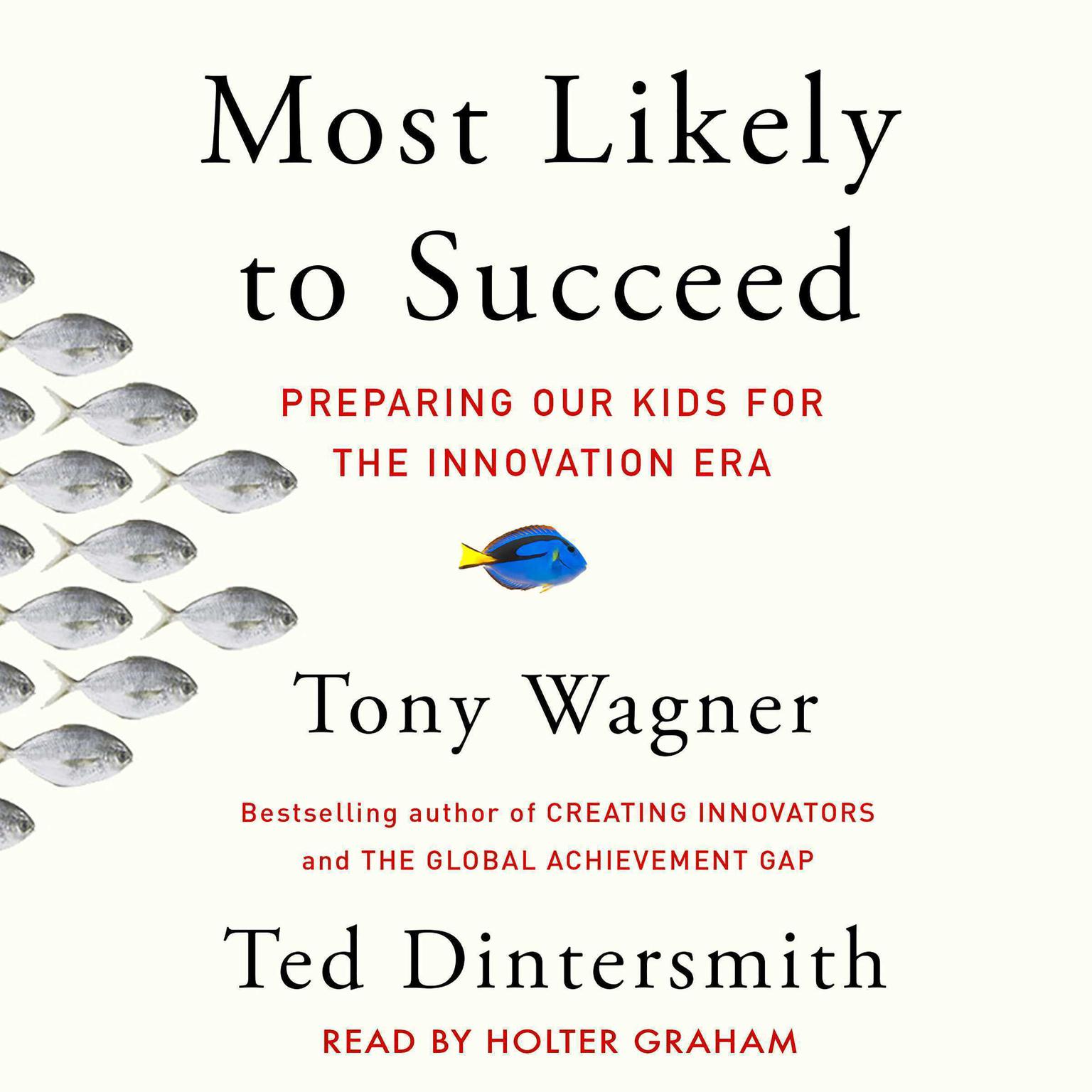 Most Likely to Succeed: Preparing Our Kids for the New Innovation Era Audiobook, by Tony Wagner