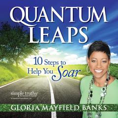 Quantum Leaps: 10 Steps to Help You Soar Audiobook, by Gloria Mayfield Banks
