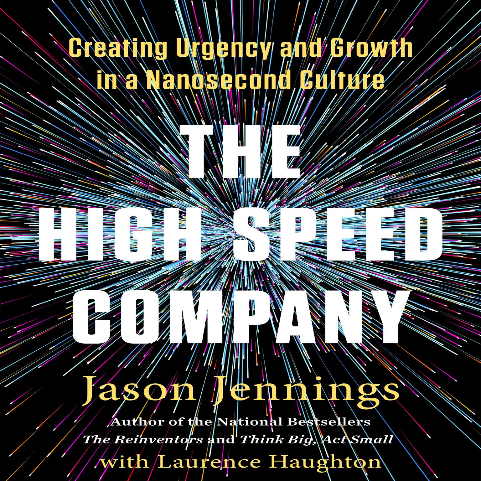 The High-Speed Company: Creating Urgency and Growth in a Nanosecond Culture Audiobook, by Jason Jennings