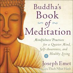Buddha's Book of Meditation: Mindfulness Practices for a Quieter Mind, Self-Awareness, and Healthy Living Audiobook, by Joseph Emet