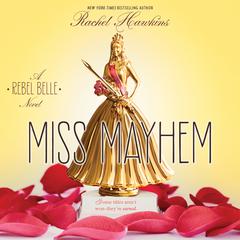 Miss Mayhem: A Rebel Belle Novel Audiobook, by Rachel Hawkins