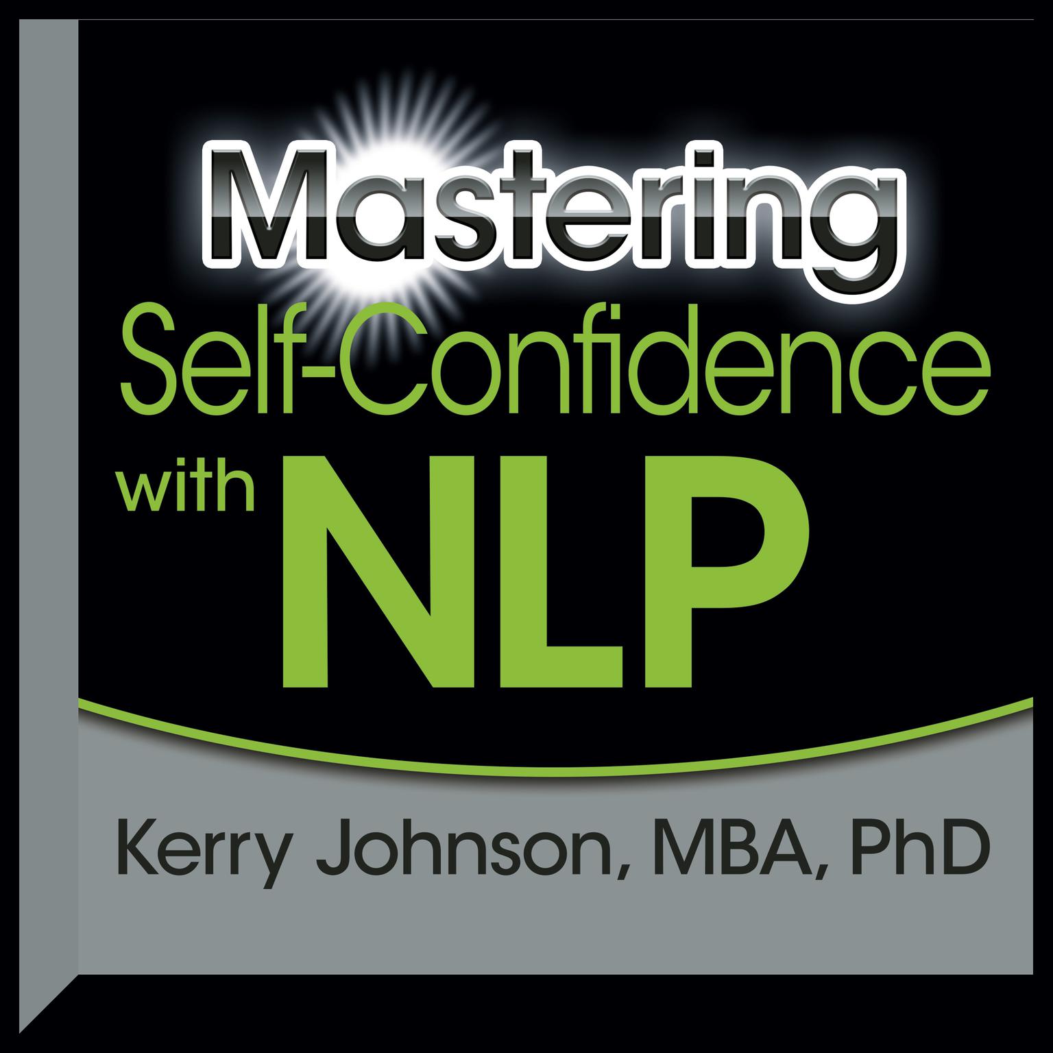 Mastering Self-Confidence with NLP Audiobook, by Kerry Johnson