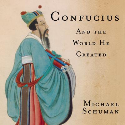 Confucius: And the World He Created Audiobook, by 