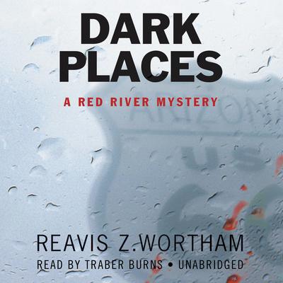 Dark Places: A Red River Mystery Audiobook, by Reavis Z. Wortham