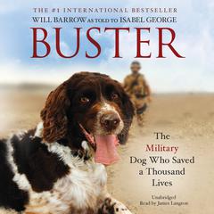 Buster: The Military Dog Who Saved a Thousand Lives Audiobook, by Will Barrow