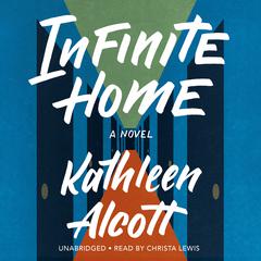 Infinite Home Audiobook, by Kathleen Alcott