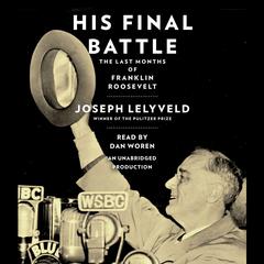 His Final Battle: The Last Months of Franklin Roosevelt Audiobook, by Joseph Lelyveld