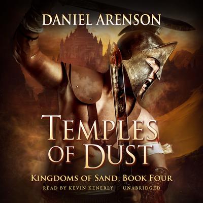 Temples of Dust: Kingdoms of Sand, Book 4 Audiobook, by Daniel Arenson