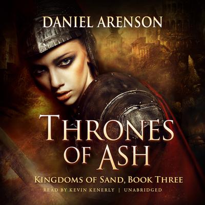 Thrones of Ash: Kingdoms of Sand, Book 3 Audiobook, by Daniel Arenson