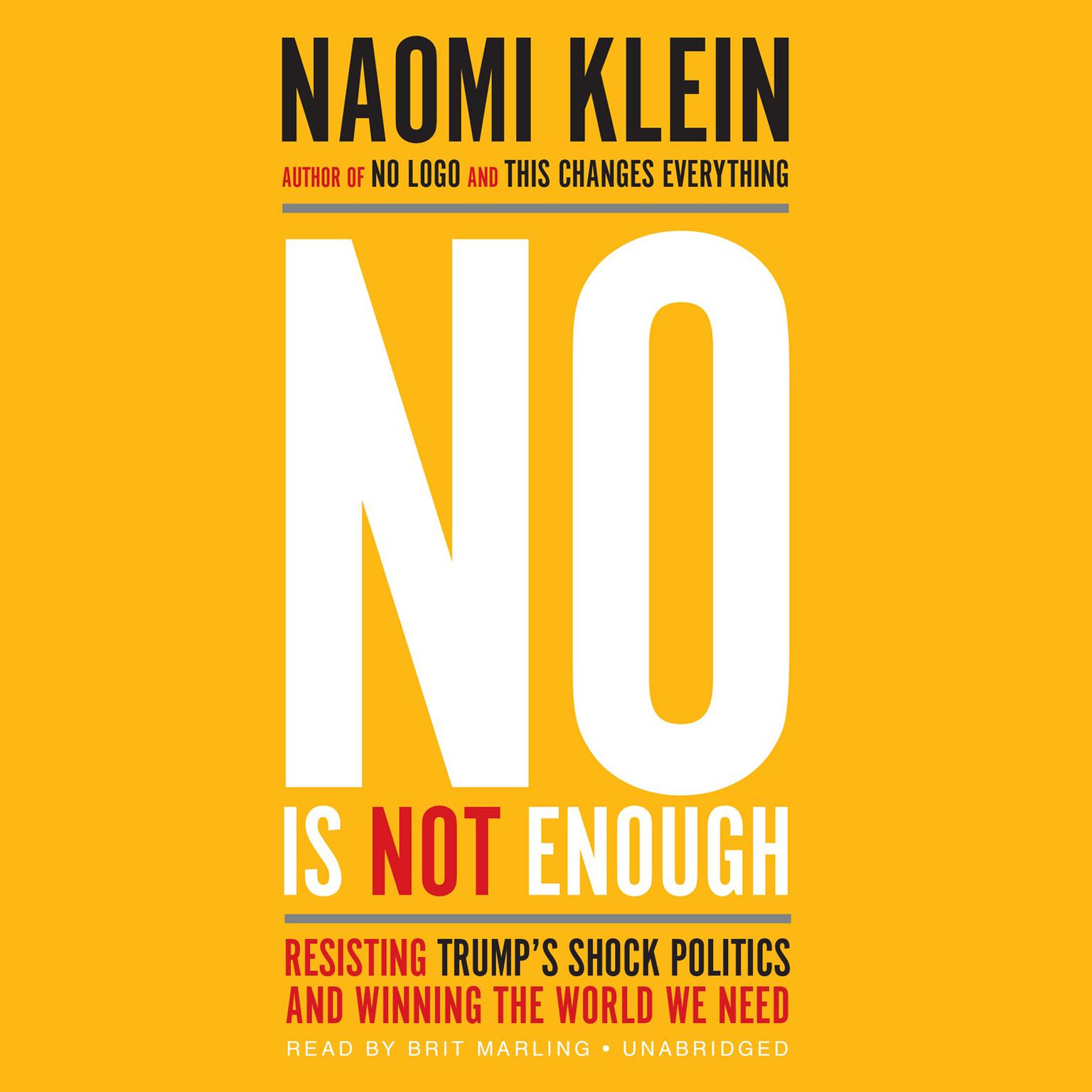 No Is Not Enough: Resisting Trump’s Shock Politics and Winning the World We Need Audiobook, by Naomi Klein