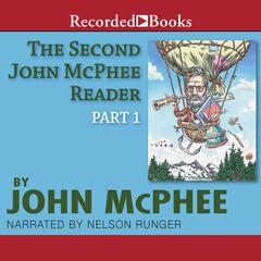 The Second John McPhee Reader, Part One Audiobook, by John McPhee