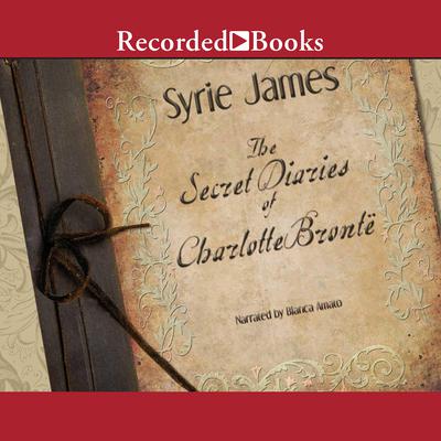 The Secret Diaries of Charlotte Bronte Audiobook, by Syrie James