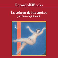 La Senora de los suenos (The Lady of Dreams) Audiobook, by Sara Sefchovich