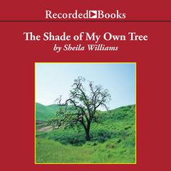 The Shade of My Own Tree Audiobook, by Sheila Williams