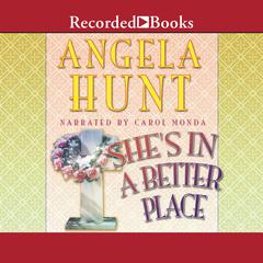 Shes in a Better Place Audiobook, by Angela Elwell Hunt