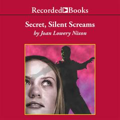 Secret, Silent Screams Audiobook, by Joan Lowery Nixon