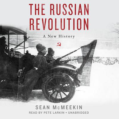 The Russian Revolution: A New History Audiobook, by Sean McMeekin