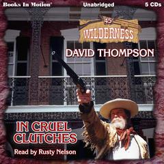 In Cruel Clutches: Wilderness Series, Book 45 Audiobook, by David Thompson