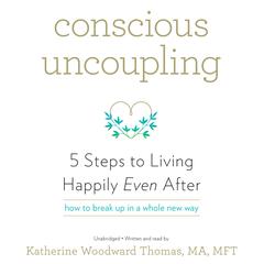 Conscious Uncoupling: 5 Steps to Living Happily Even After Audiobook, by 