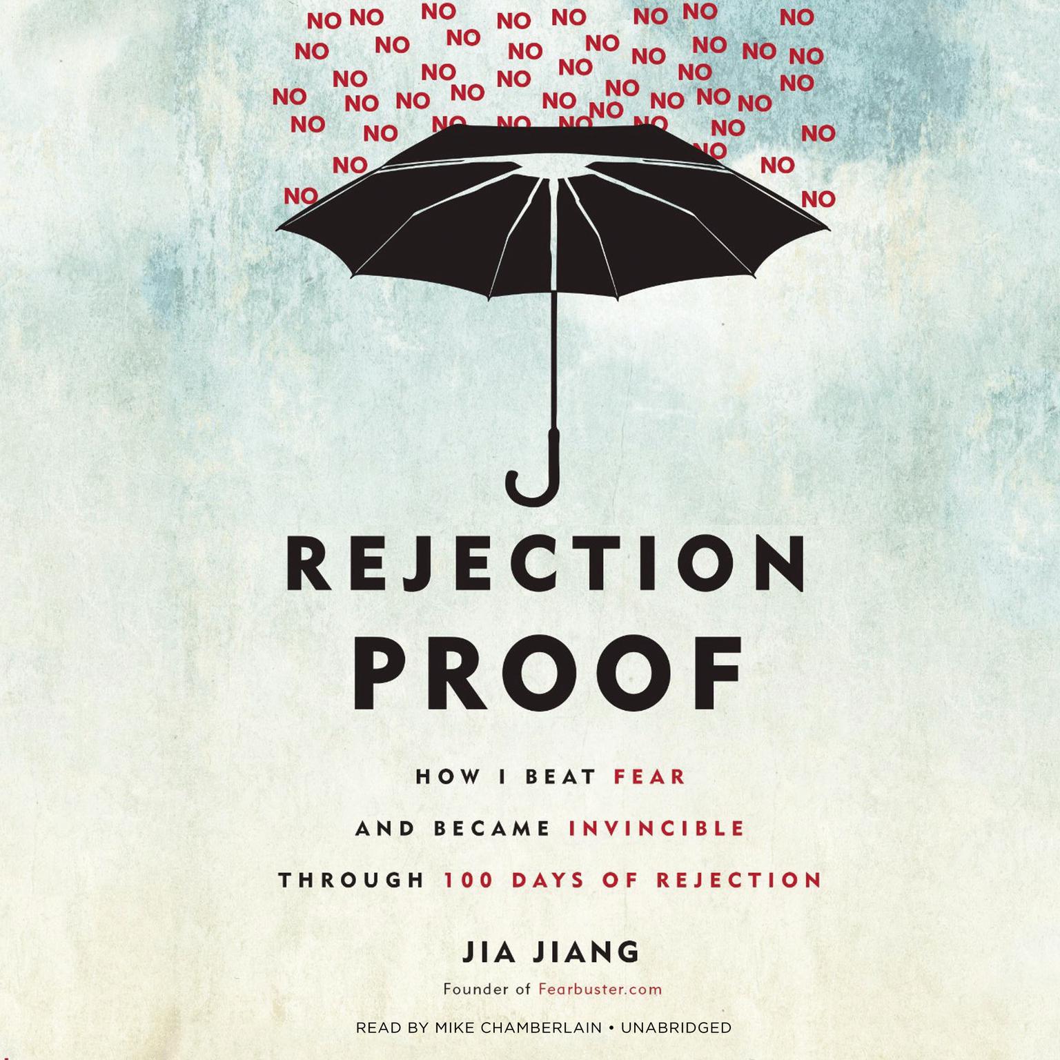 Rejection Proof: How I Beat Fear and Became Invincible through 100 Days of Rejection  Audiobook, by Jia Jiang