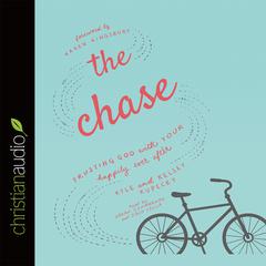 Chase: Trusting God with Your Happily Ever After Audiobook, by Kyle Kupecky