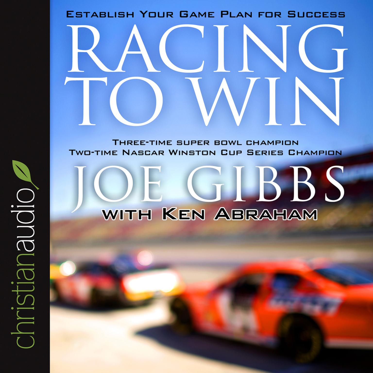 Racing to Win (Abridged): Establish Your Game Plan for Success Audiobook, by Joe Gibbs