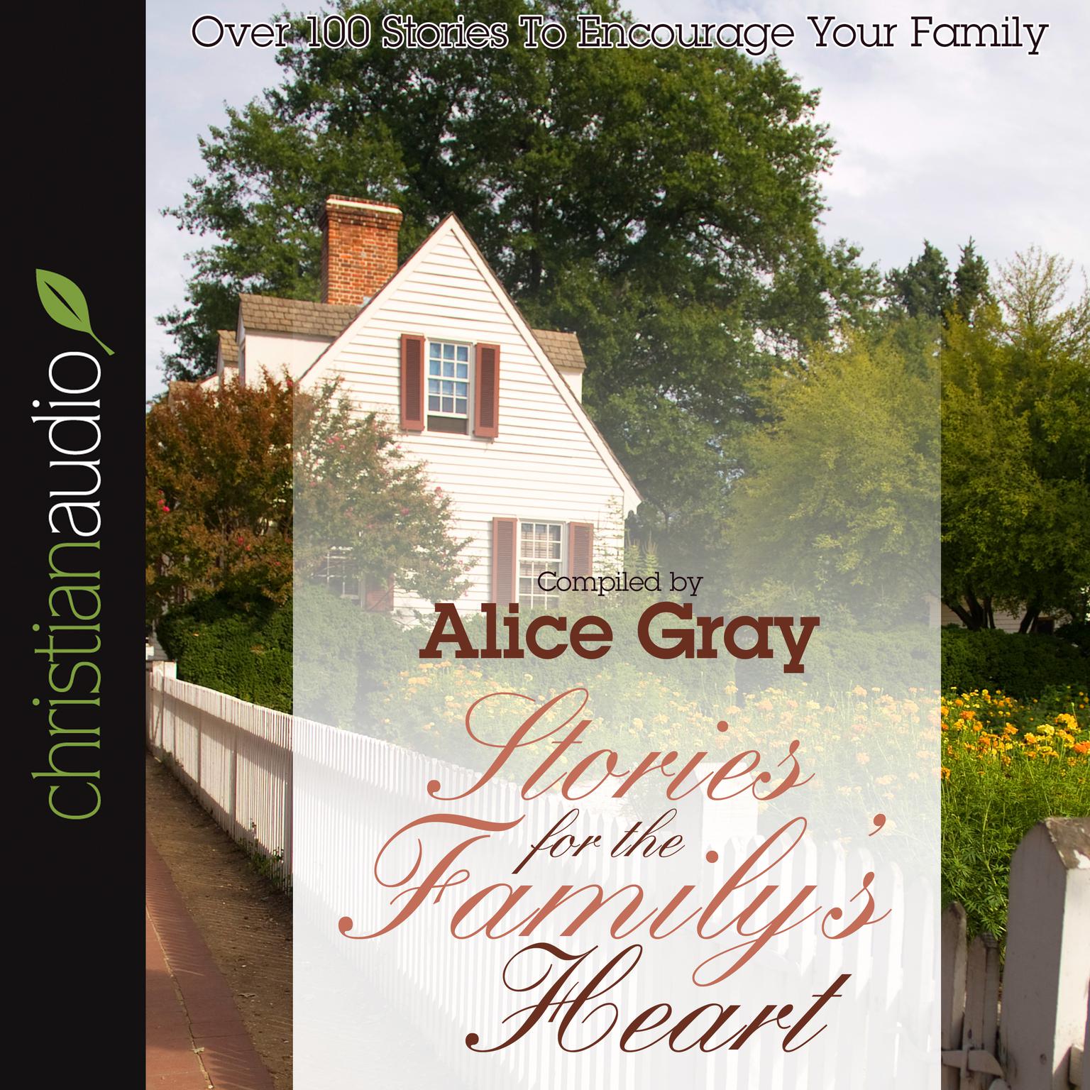 Stories for the Familys Heart (Abridged): Over 100 Stories To Encourage Your Family Audiobook, by Alice Gray