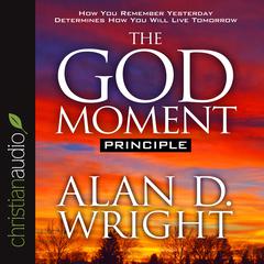 God Moment Principle Audiobook, by Alan D.  Wright