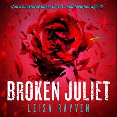 Broken Juliet Audiobook, by Leisa Rayven