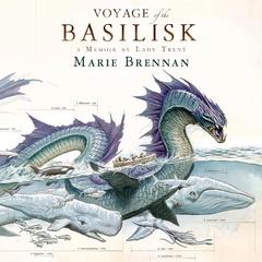 Voyage of the Basilisk: A Memoir by Lady Trent Audiobook, by 