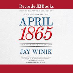 April 1865: The Month That Saved America Audiobook, by 