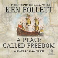 A Place Called Freedom Audiobook, by Ken Follett