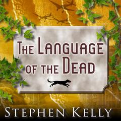 The Language of the Dead: A World War II Mystery Audiobook, by Stephen Kelly
